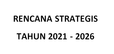 Rencana Strategis Tahun 2021 - 2026